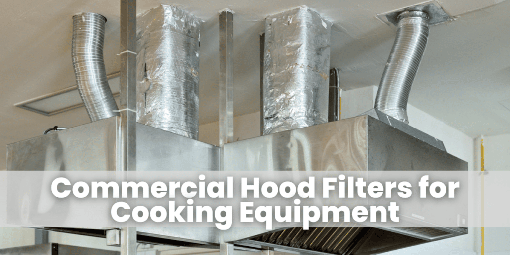 Commercial Hood Filters for Cooking Equipment​
