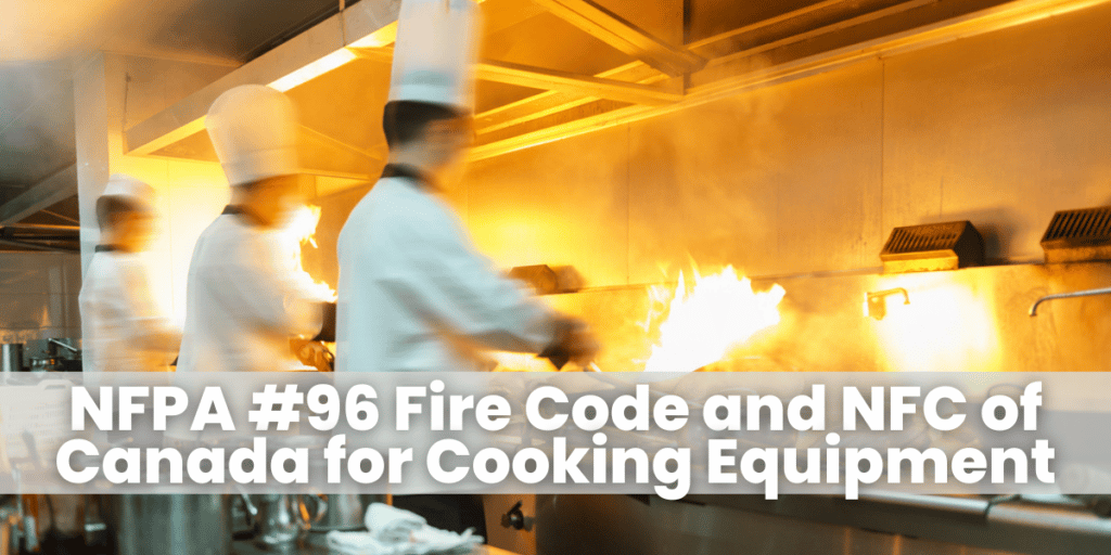 NFPA #96 Fire Code and NFC of Canada for Cooking Equipment