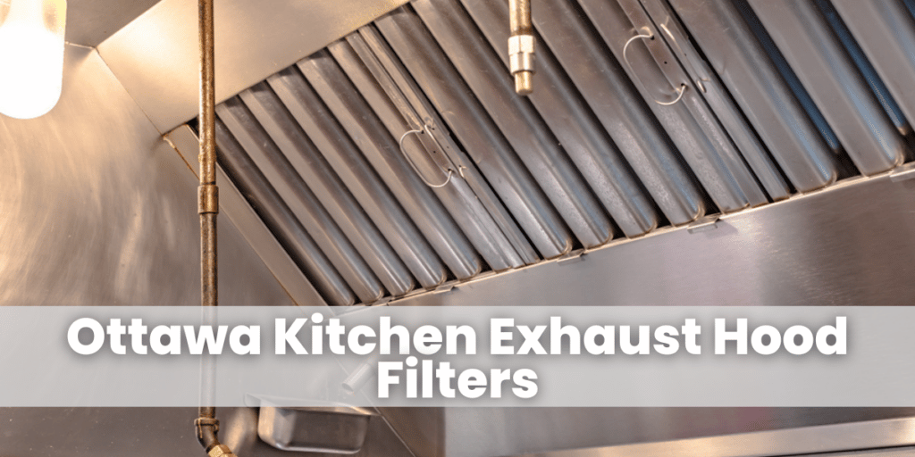 Ottawa Kitchen Exhaust Hood Filters