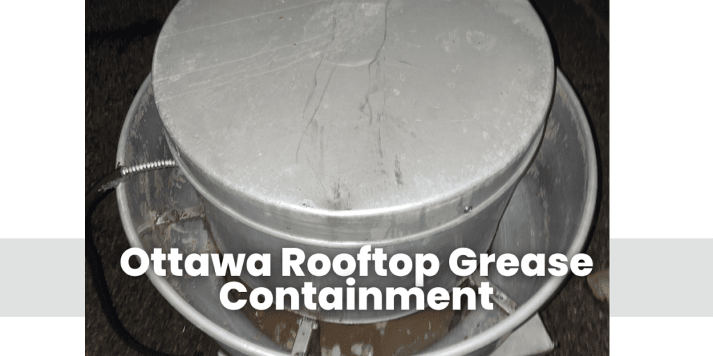 Ottawa Rooftop Grease Containment​